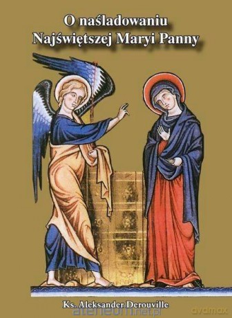O naśladowaniu Najświętszej Maryi Panny - Aleksander Derouville [KSIĄŻKA]
