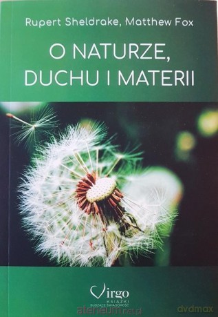 O naturze, duchu i materii - Rupert Sheldrake, Matthew Fox [KSIĄŻKA]