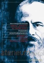 Obraz ateisty w twórczości F.Dostojewskiego - Marcin Maksymilian Borowski [KSIĄŻKA]