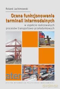 Ocena funkcjonowania terminali intermodalnych... - Rolnad Jachimowski [KSIĄŻKA]