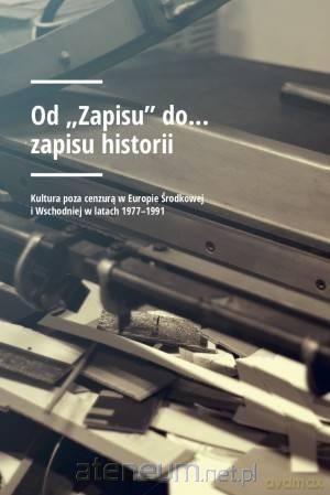 Od Zapisu do zapisu historii - Bogusław Bakuła, Agnieszka Matusiak, Elżbieta Tyszkowska-Kasprzak [KSIĄŻKA]