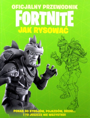 Oficjalny przewodnik Fortnite. Jak rysować [KSIĄŻKA]