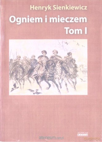 Ogniem i mieczem (Tom 1) w.albumowe - Henryk Sienkiewicz [KSIĄŻKA]