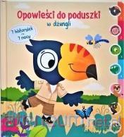 Opowieści do poduszki - W dżungli [KSIĄŻKA]