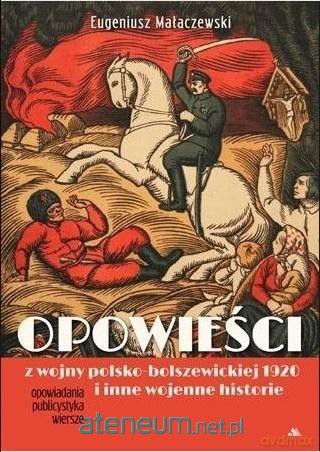 Opowieści z wojny polsko-bolszewickiej 1920 - Eugeniusz Małczewski [KSIĄŻKA]