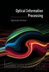 Optical Information Processing - Agnieszka Siemion [KSIĄŻKA]
