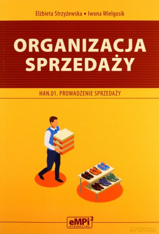 Organizacja sprzedaży. Kwalifikacja HAN.01 - Elżbieta Strzyżewska, Iwona Wielgosik [KSIĄŻKA]