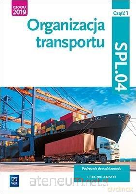 Organizacja transprotu. Kwal.SPL.04. podręcznik - Jarosław Stolarski, Joanna Śliżewska, Paweł Śliżewski, Agnieszka Zielińska [KSIĄŻKA]