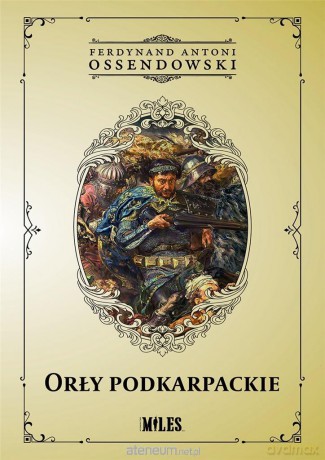 Orły podkarpackie - Ferdynand Antoni Ossendowski [KSIĄŻKA]