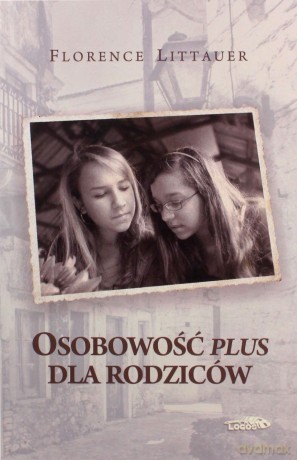 Osobowość plus dla rodziców - Littauer Florence [KSIĄŻKA]