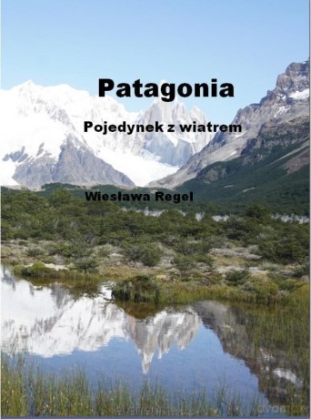 Patagonia - Pojedynek z wiatrem - Wiesława Regel [KSIĄŻKA]