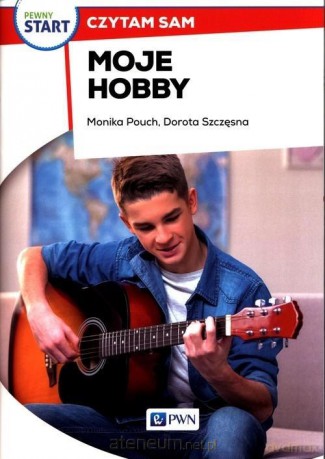 Pewny start. Czytam sam. Moje hobby - Monika Pouch, Dorota Szczęsna [KSIĄŻKA]