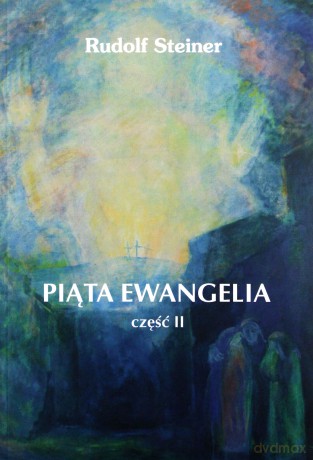 Piąta Ewangelia cz.2 - Rudolf Steiner [KSIĄŻKA]