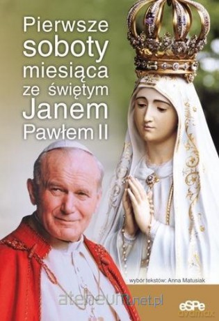 Pierwsze soboty miesiąca ze św. Janem Pawłem II - Matusiak Anna [KSIĄŻKA]