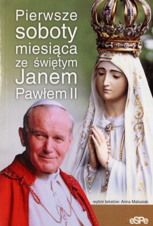 Pierwsze soboty miesiąca ze św. Janem Pawłem II - Matusiak Anna [KSIĄŻKA]