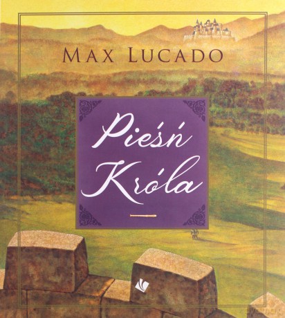 Pieśń króla - Max Lucado [KSIĄŻKA]
