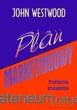 Plan marketingowy. Praktyczny przewodnik - John Westwood [KSIĄŻKA]
