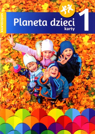 Planeta dzieci. Sześciolatek Karty pracy cz.1 [KSIĄŻKA]