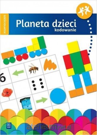 Planeta dzieci. Sześciolatek. Kodowanie [KSIĄŻKA]
