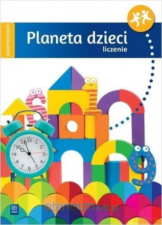 Planeta dzieci. Sześciolatek. Liczenie [KSIĄŻKA]