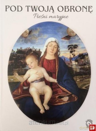 Pod twoją obronę. Pieśni Maryjne [KSIĄŻKA]