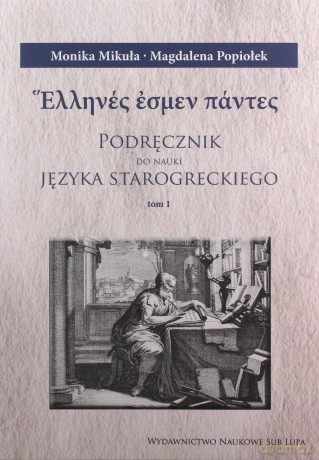 Podręcznik do nauki j. starogreckiego (Tom 1-3) - Monika Mikuła, Magdalena Popiołek [KSIĄŻKA]
