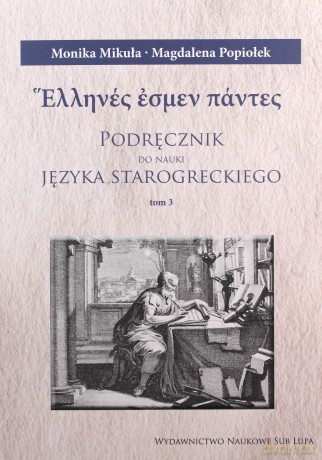 Podręcznik do nauki j. starogreckiego (Tom 1-3) - Monika Mikuła, Magdalena Popiołek [KSIĄŻKA]