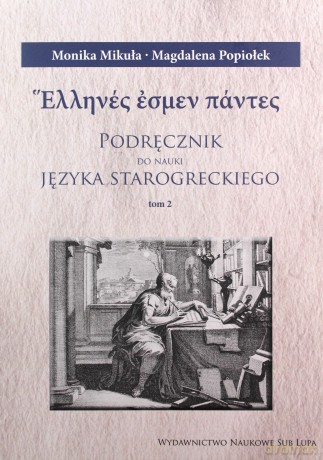 Podręcznik do nauki j. starogreckiego (Tom 1-3) - Monika Mikuła, Magdalena Popiołek [KSIĄŻKA]