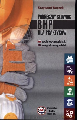 Podręczny słownik BHP dla praktyków pol-ang - Krzysztof Buczek [KSIĄŻKA]