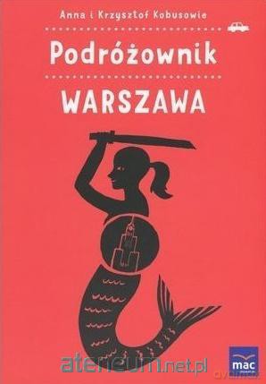 Podróżownik. Warszawa - Anna Kobus, Krzysztof Kobus [KSIĄŻKA]