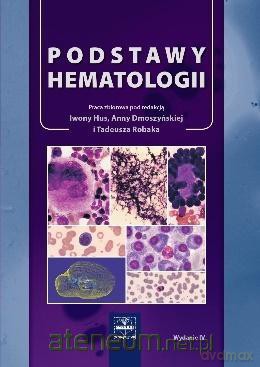 Podstawy hematologii - Iwona Hus, Anna Dmoszyńska, Tadeusz Robak [KSIĄŻKA]