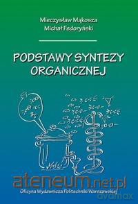 Podstawy syntezy organicznej - Mieczysław Mąkosza, Michał Fedoryński [KSIĄŻKA]