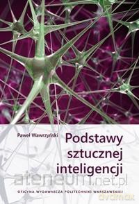 Podstawy sztucznej inteligencji - Paweł Wawrzyński [KSIĄŻKA]