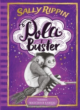 Pola i Buster. Tajemnica magicznych kamieni - Sally Rippin [KSIĄŻKA]