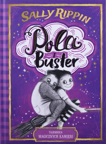 Pola i Buster. Tajemnica magicznych kamieni - Sally Rippin [KSIĄŻKA]