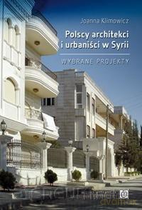 Polscy architekci i urbaniści w Syrii - Joanna Klimowicz [KSIĄŻKA]