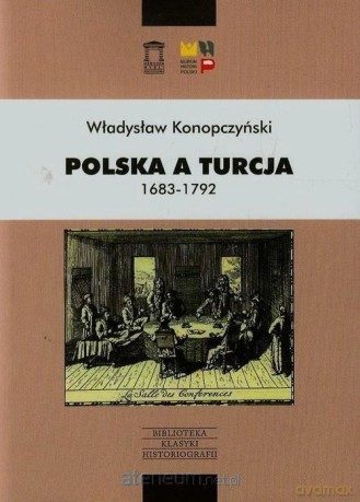 Polska a Turcja 1683-1792 - Władysław Konopczyński [KSIĄŻKA]