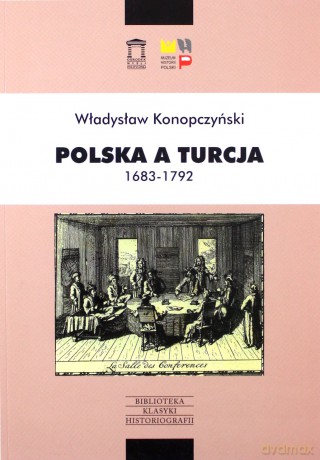 Polska a Turcja 1683-1792 - Władysław Konopczyński [KSIĄŻKA]