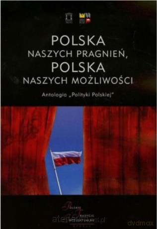 Polska naszych pragnień, Polska naszych możliwości [KSIĄŻKA]