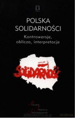 Polska Solidarności - Jacek Kolczkowski [KSIĄŻKA]