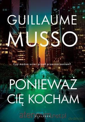 Ponieważ cię kocham - Guillaume Musso [KSIĄŻKA]