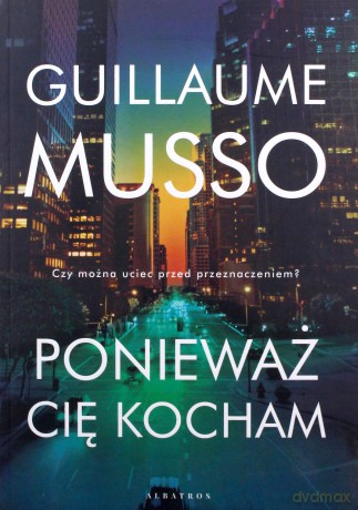 Ponieważ cię kocham - Guillaume Musso [KSIĄŻKA]