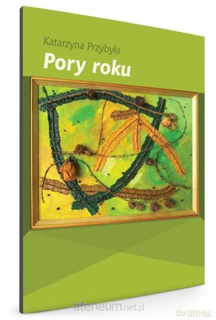 Pory roku - Katarzyna Przybyła [KSIĄŻKA]