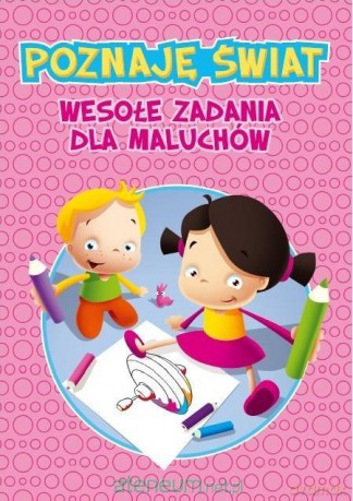 Poznaję świat. Wesołe zadania dla maluchów - Maria Kurasz [KSIĄŻKA]