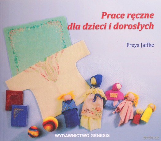 Prace ręczne dla dzieci i dorosłych - Freya Jaffke [KSIĄŻKA]