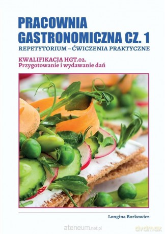 Pracownia gastronomiczna cz.1. Kwalifikacja HGT.02 - Longina Borkowicz [KSIĄŻKA]