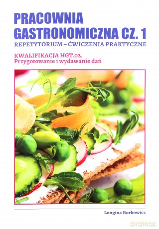 Pracownia gastronomiczna cz.1. Kwalifikacja HGT.02 - Longina Borkowicz [KSIĄŻKA]