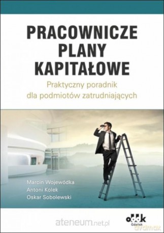 Pracownicze plany kapitałowe - Marcin Wojewódka, Antoni Kolek, Oskar Sobolewski [KSIĄŻKA]