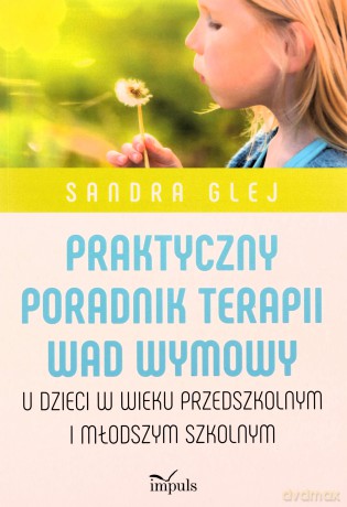 Praktyczny poradnik terapii wad wymowy - Sandra Glej [KSIĄŻKA]