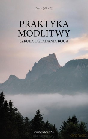 Praktyka modlitwy - Franz Jalics [KSIĄŻKA]